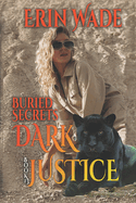 Dark Justice: Book #3, Buried Secrets