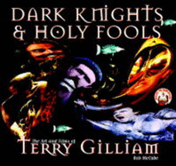 Dark Knights and Holy Fools: Art and Films of Terry Gilliam