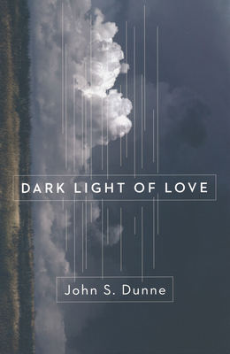 Dark Light of Love - Dunne, John S