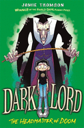 Dark Lord: Headmaster of Doom: Book 4