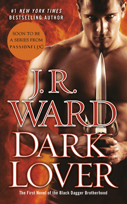 Dark Lover: The First Novel of the Black Dagger Brotherhood - Ward, J R