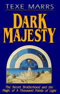 Dark Majesty: Secret Brotherhood and the Magic of a Thousand Points of Light - Marrs, Texe