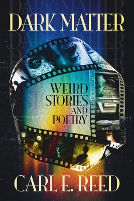 Dark Matter: Weird Stories and Poetry - Reed, Carl E, and Joshi, S T (Foreword by)