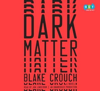 Dark Matter - Crouch, Blake, and Lindstrom, Jon (Read by)