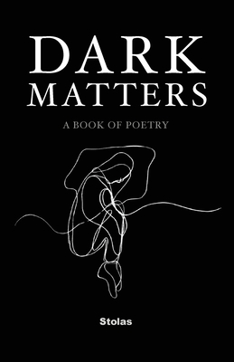 Dark Matters: A Book of Poetry - Stolas