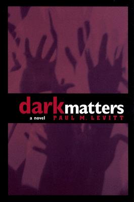 Dark Matters - Levitt, Paul M