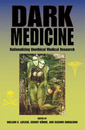 Dark Medicine: Rationalizing Unethical Medical Research