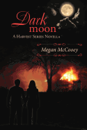 Dark Moon: A Harvest Series Novella