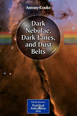 Dark Nebulae, Dark Lanes, and Dust Belts - Cooke, Antony