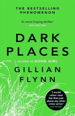 Dark Places: The New York Times bestselling phenomenon from the author of Gone Girl - Flynn, Gillian
