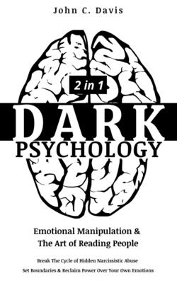 Dark Psychology (2in1): Emotional Manipulation & The Art of Reading People: Break The Cycle of Hidden Narcissistic Abuse, Set Boundaries & Reclaim Power Over Your Own Emotions - Davis, John C