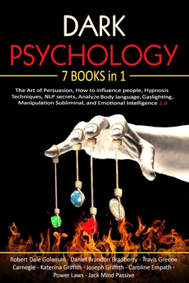 Dark Psychology: 7 in 1: The Art of Persuasion, How to influence people, Hypnosis Techniques, NLP secrets, Analyze Body language, Gaslighting, Manipulation Subliminal, and Emotional Intelligence 2.0 - Bradberry, Daniel Brandon, and Carnegie, Travis Greene, and Griffith, Katerina