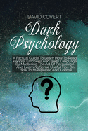 Dark Psychology: The Ultimate Step-by-Step Guide to Read, Analyze and Win People - Dark Psychology, Manipulation Techniques and How to Analyze People