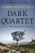 Dark Quartet: The best-selling story of the Bronte family