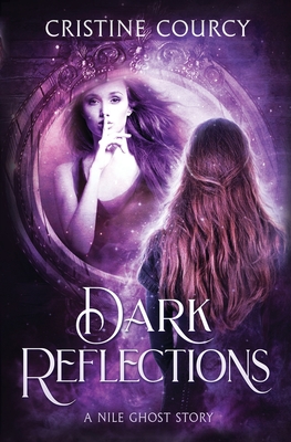 Dark Reflections: A Nile Ghost Story - Courcy, Cristine