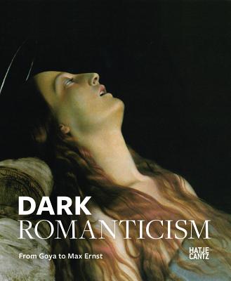 Dark Romanticism: From Goya to Max Ernst - Kramer, Felix, and Borgards, Roland, and Borges, Ingo