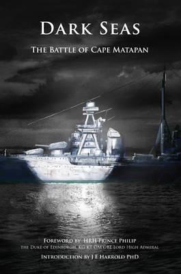 Dark Seas: The Battle of Cape Matapan - Harrold, Jane (Editor)