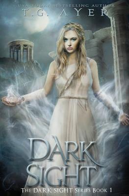 Dark Sight: A Dark Sight Novel #1 - Ayer, T G