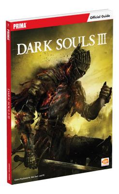 Dark Souls III: Prima Official Game Guide - Prima Games