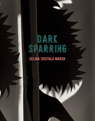 Dark Sparring: Poems - Marsh Selina Tusitala