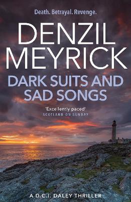 Dark Suits And Sad Songs: A D.C.I. Daley Thriller - Meyrick, Denzil
