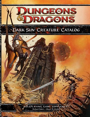 Dark Sun Creature Catalog - Baker, Richard, and Marmell, Ari, and Sims, Chris