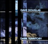 Dark Territory - Dave Douglas & High Risk