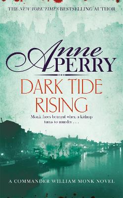 Dark Tide Rising (William Monk Mystery, Book 24) - Perry, Anne