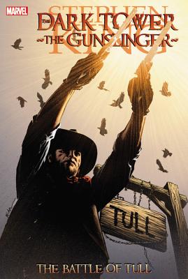 Dark Tower: The Gunslinger: The Battle of Tull - King, Stephen (Text by), and David, Peter (Text by), and Furth, Robin (Text by)