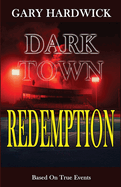 Dark Town Redemption: Inspired by True Events