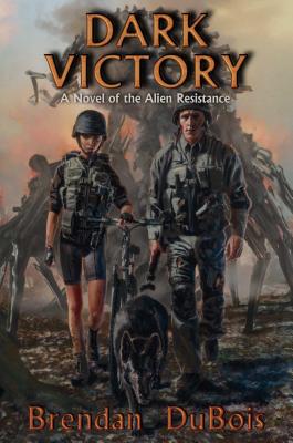 Dark Victory: A Novel of Alien Resistance - DuBois, Brendan