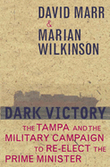 Dark Victory: The Tampa and the Military Campaign to Re-Elect the Prime Minister - Marr, David, and Wilkinson, Marian