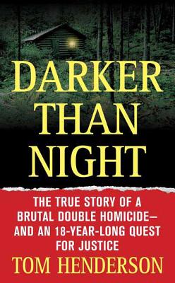 Darker Than Night: The True Story of a Brutal Double Homicide and an 18-Year Long Quest for Justice - Henderson, Tom