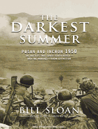 Darkest Summer: Pusan and Inchon 1950: The Battles That Saved South Korea---And the Marines---From Extinction