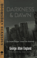 Darkness and Dawn: The Complete Dystopian Science Fiction Masterwork