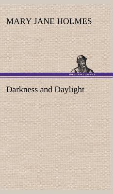 Darkness and Daylight - Holmes, Mary Jane