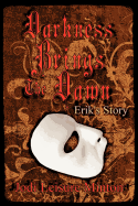 Darkness Brings the Dawn: Erik's Story