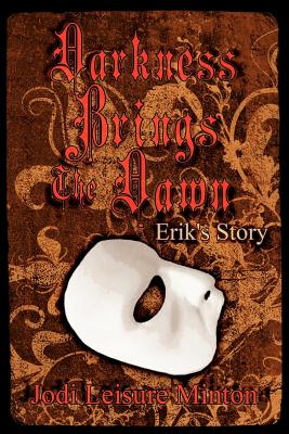 Darkness Brings The Dawn: Erik's Story - Minton, Jodi Leisure