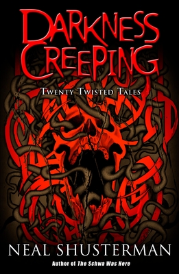 Darkness Creeping: Twenty Twisted Tales - Shusterman, Neal