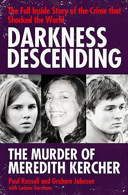 Darkness Descending - The Murder of Meredith Kercher - Russell, Paul, and Johnson, Graham, and Garofano, Luciano