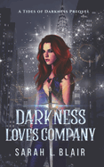 Darkness Loves Company: A Tides of Darkness Prequel