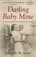 Darling Baby Mine: A Son's Extraordinary Search for His Mother