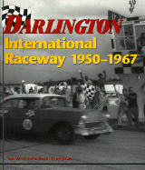 Darlington International Raceway, 1950-1967 - Kirkland, Tom (Introduction by), and Thompson, David (Preface by)