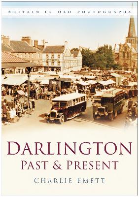 Darlington Past and Present: Britain in Old Photographs - Emett, Charlie