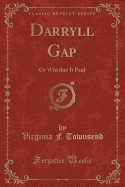 Darryll Gap: Or Whether It Paid (Classic Reprint)