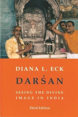 Darsan: Seeing the Divine Image in India - Eck, Diana
