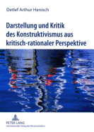 Darstellung Und Kritik Des Konstruktivismus Aus Kritisch-Rationaler Perspektive: Zur Frage Nach Der Existenz Der Realitaet Und Ihrer Objektiven Erkennbarkeit