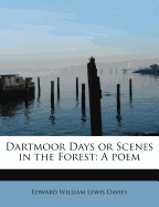 Dartmoor Days or Scenes in the Forest: A Poem