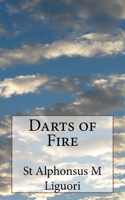 Darts of Fire - Liguori, St Alphonsus M