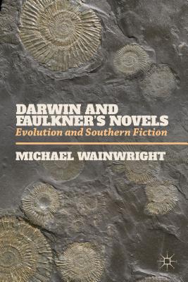 Darwin and Faulkner's Novels: Evolution and Southern Fiction - Wainwright, M